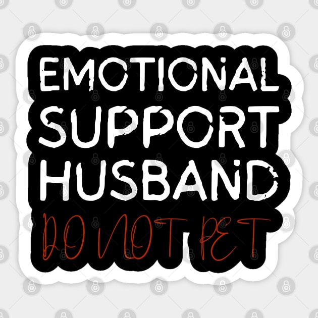 Emotional-Support-Husband-Do-Not-Pet Sticker by Creatifly Graphic Tees
